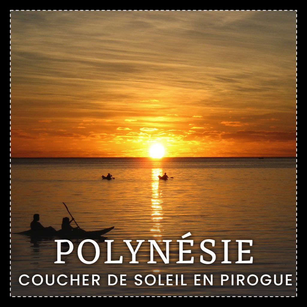 Coucher de soleil en pirogue polynésienne